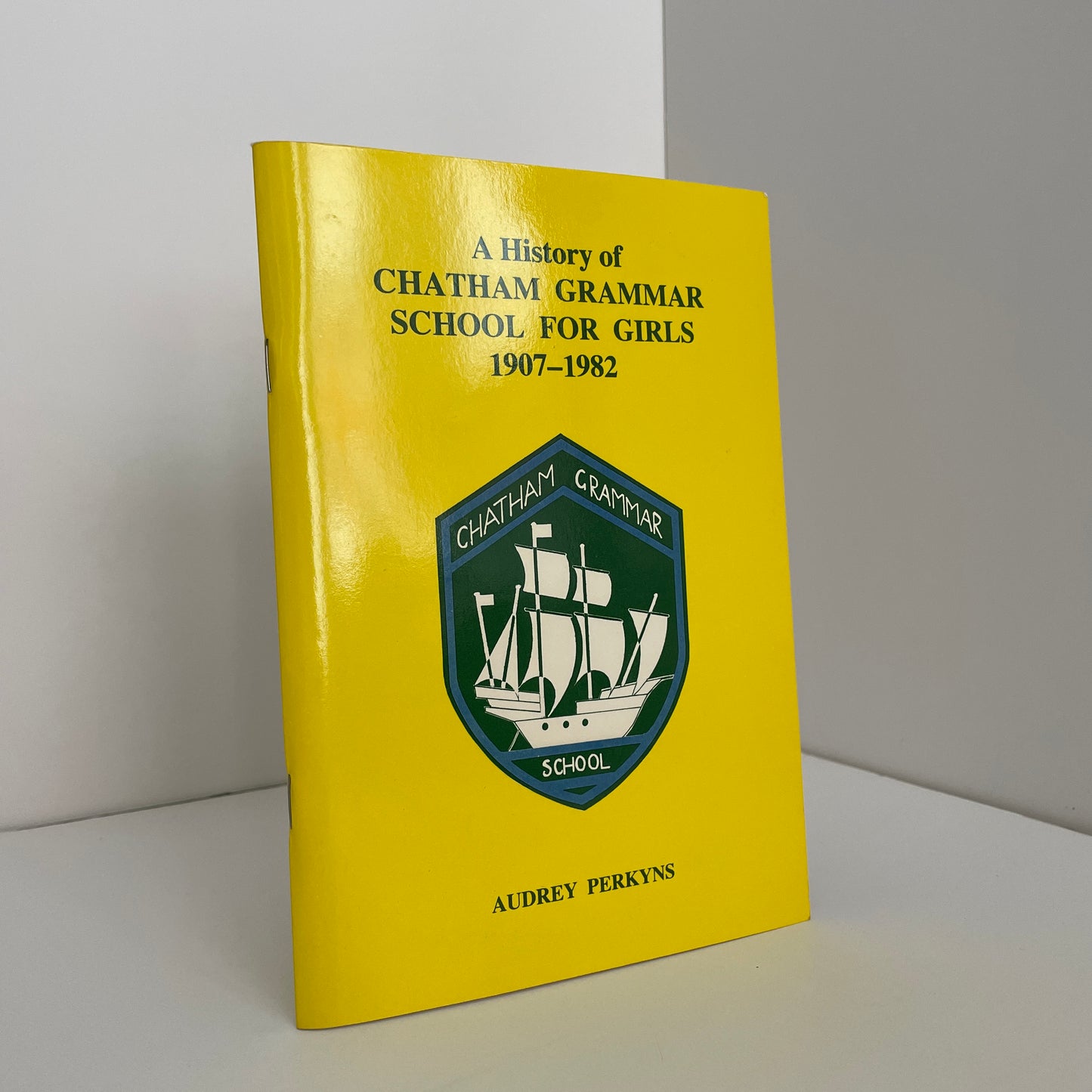 A History Of Chatham Grammar School For girls 1907 - 1982; Perkyns, Audrey