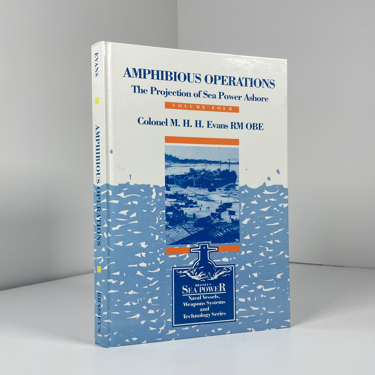 Amphibious Operations The Projection Of Sea Power Ashore Volume Four; Evans RM OBE, Colonel M.H.H.