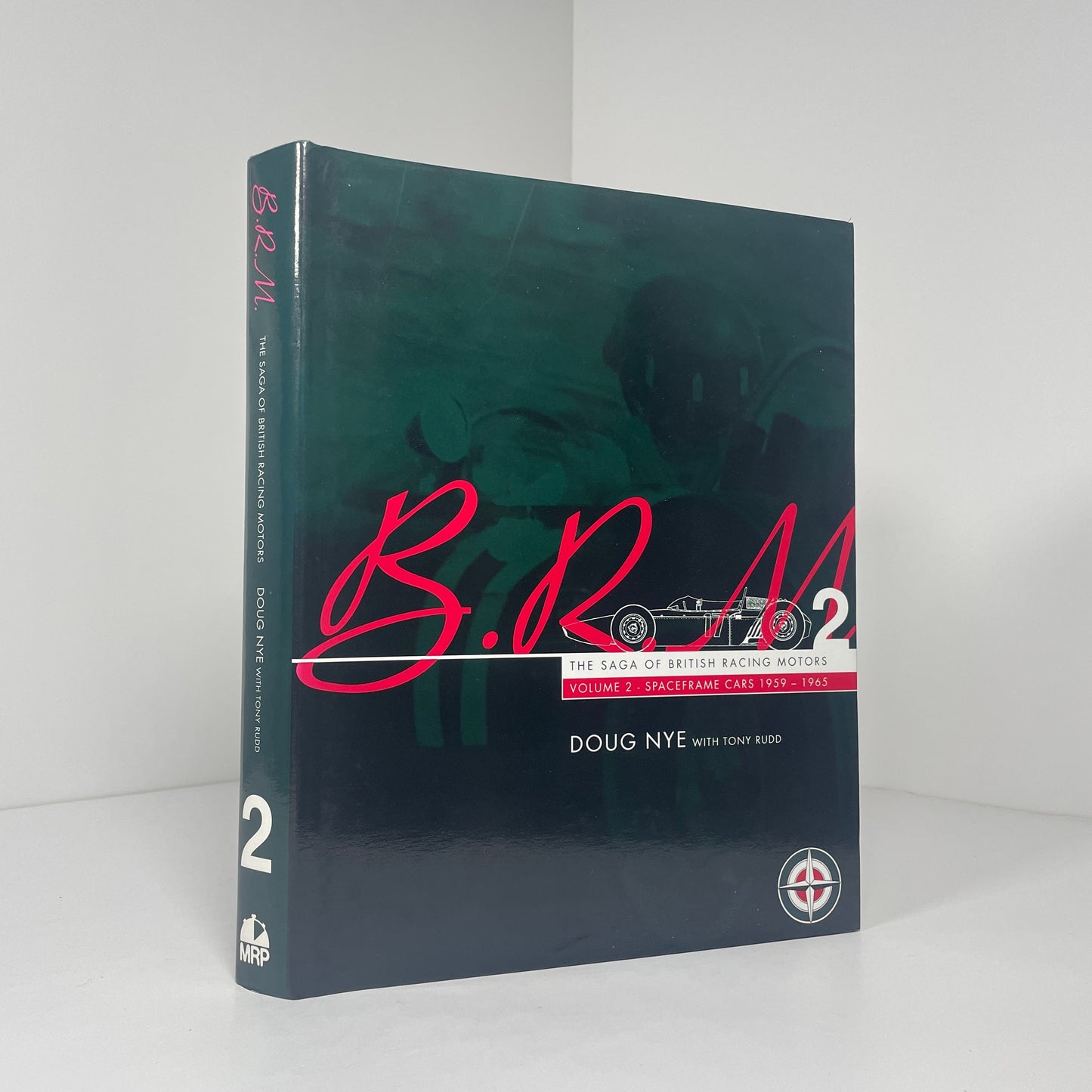 B.R.M The Saga Of British Racing Motors Volume 2 - Spaceframe Cars 1959-1965; Nye, Doug; Rudd, Tony