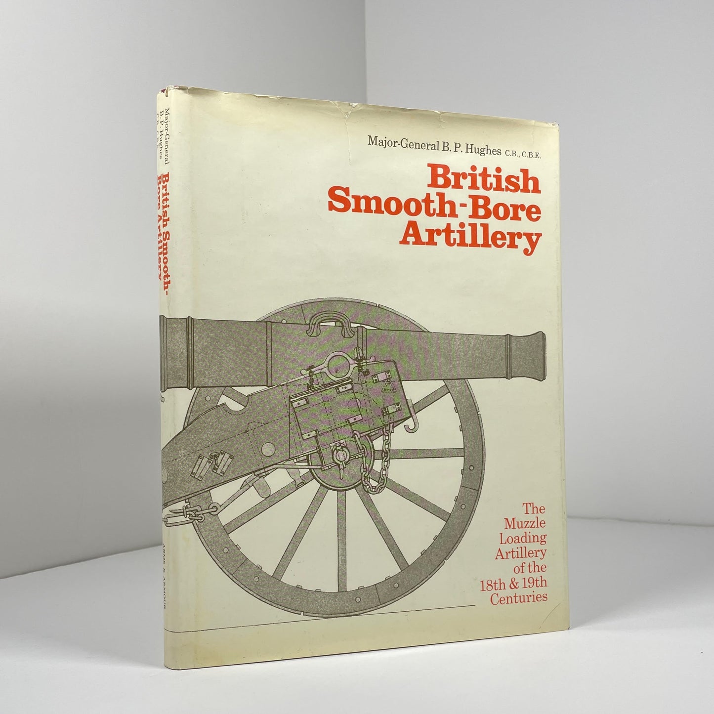 British Smooth-Bore Artillery. The Muzzle Loading Artillery Of The 18th & 19th Centuries; Hughes, Major-General B.P.