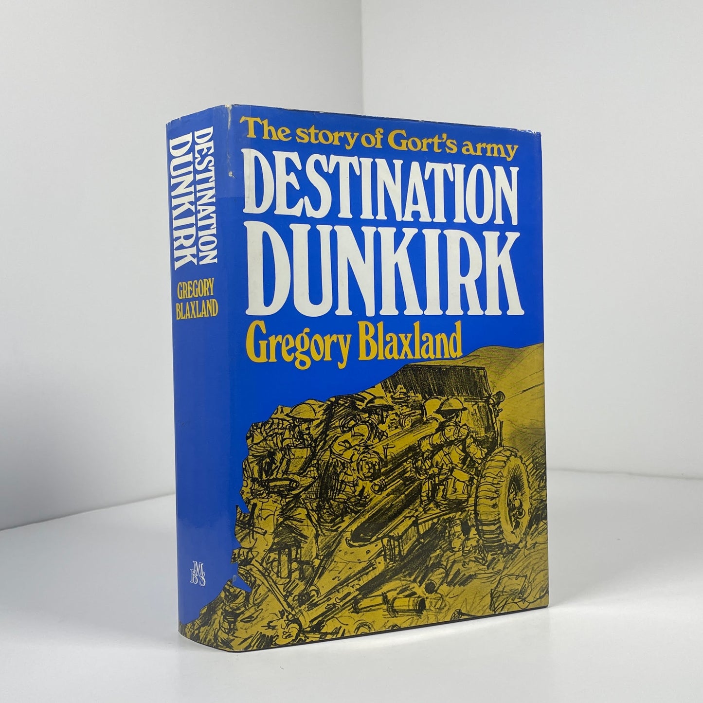 Destination Dunkirk The Story Of Gort's Army; Blaxland, Gregory