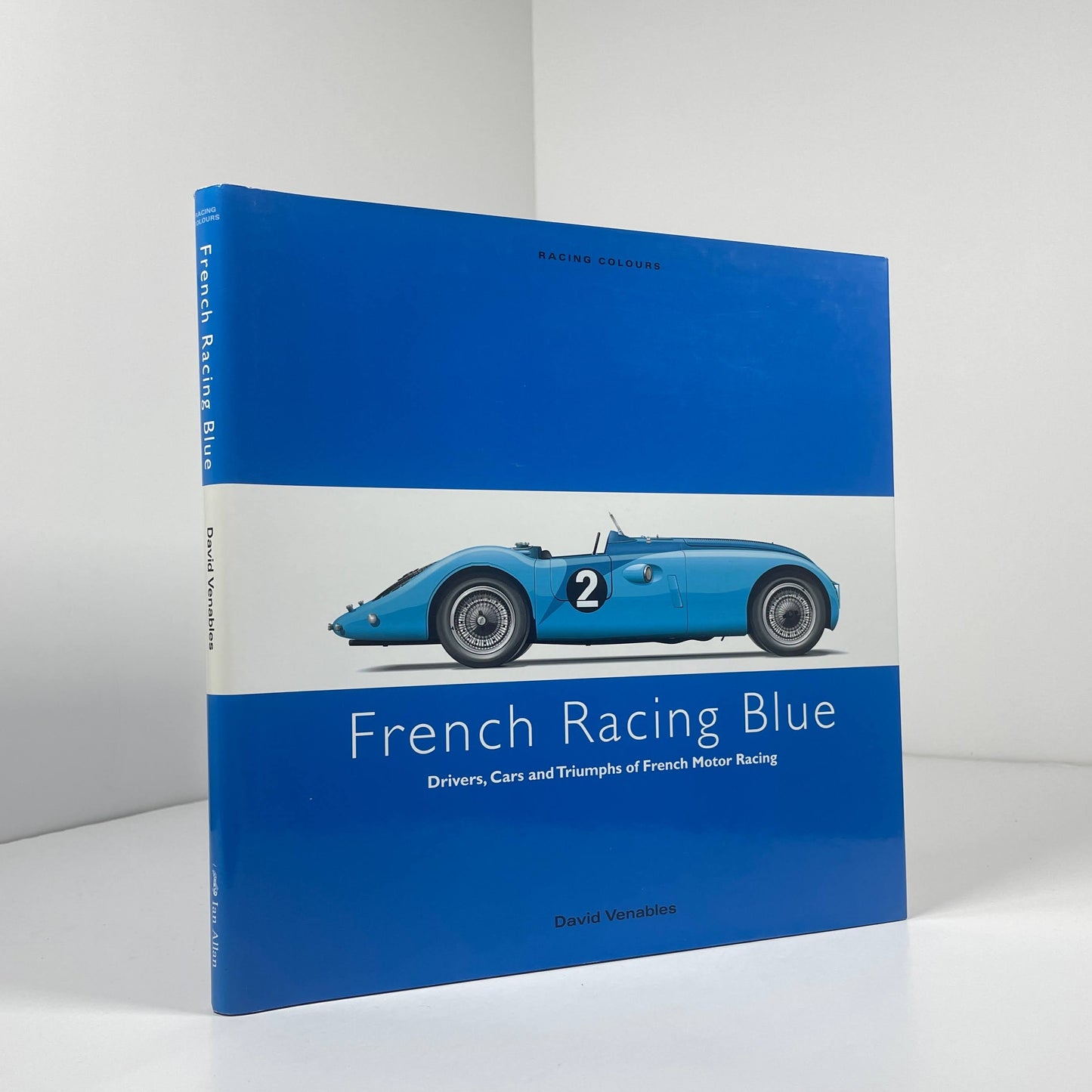 French Racing Blue Drivers, Cars And Triumphs Of French Motor Racing; Venables, David