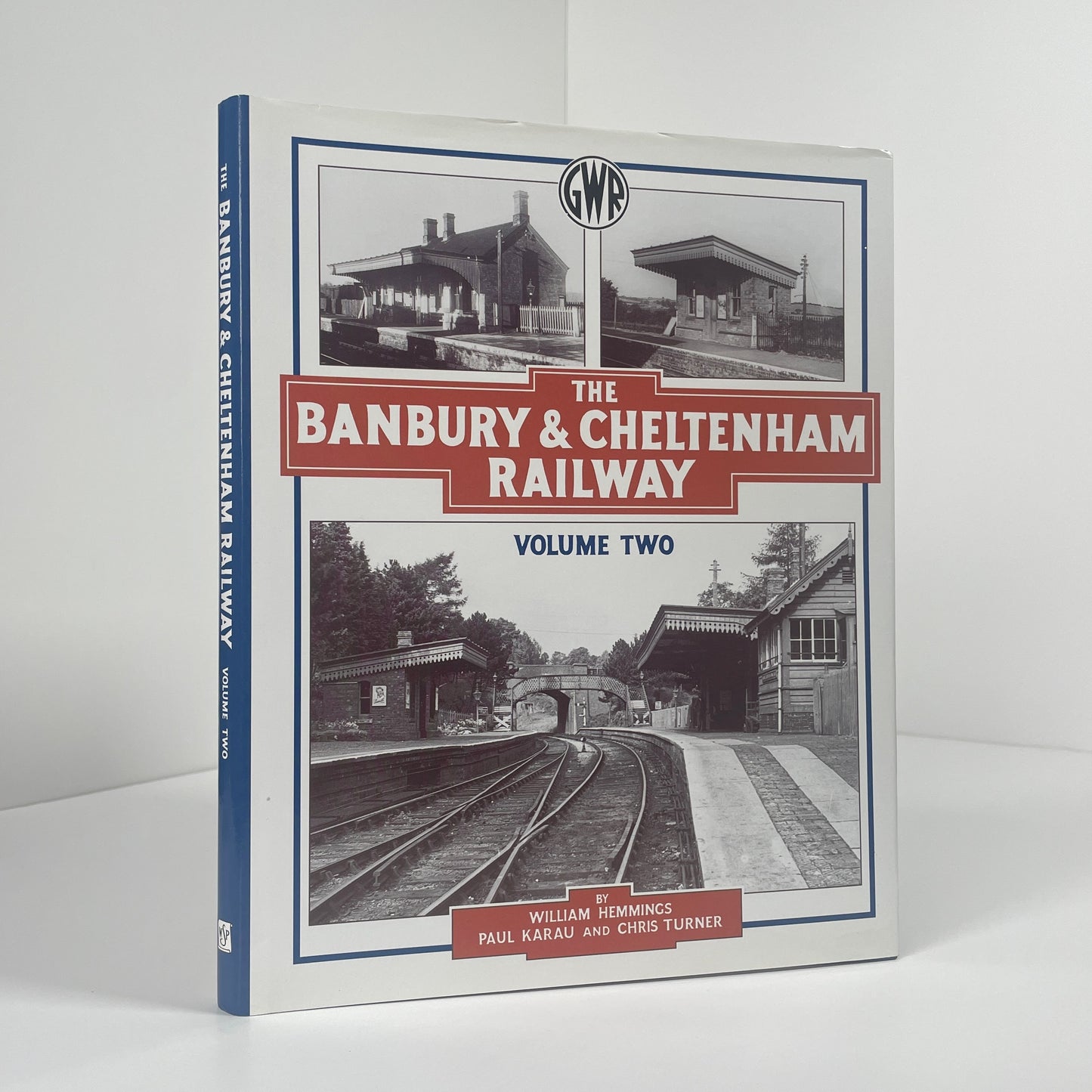 The Banbury & Cheltenham Railway Two Volume Set; Hemmings, William; Volume 2 plus Paul Karau and Chris Turner
