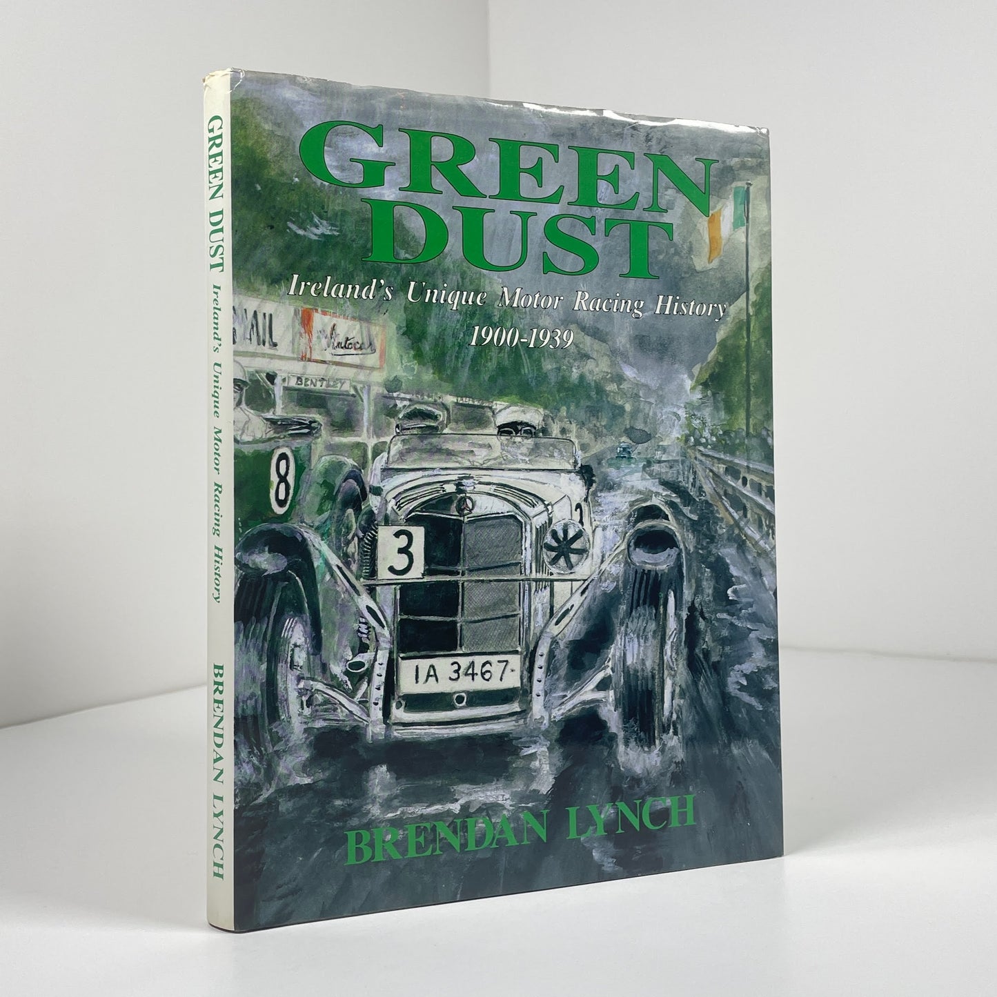 Green Dust Ireland's Unique Motor Racing History 1900 - 1939; Lynch, Brendan