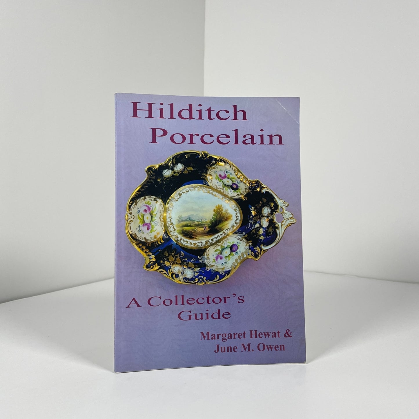 Hilditch Porcelain. A Collector's Guide; Hewat, Margaret; Owen, June M.