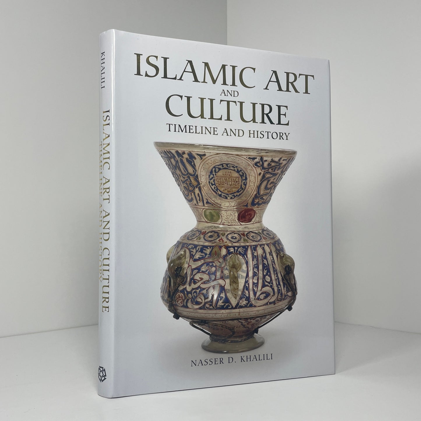 Islamic Art And Culture Timeline And History; Khalili, Nasser D.