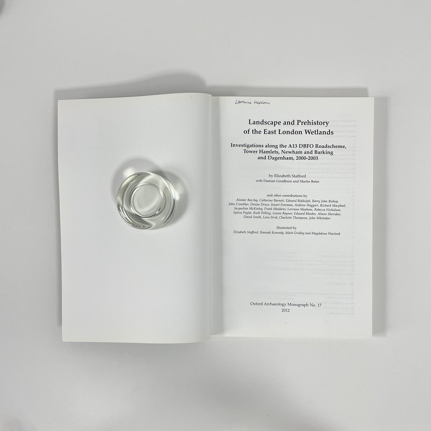 Landscape And Prehistory Of The East London Wetlands, Investigations Along The A13 DBFO Roadscheme, Tower Hamlets, Newham And Barking And Dagenham, 2000-2003; Stafford, Elizabeth; Goodburn, Damian; Bates, Martin