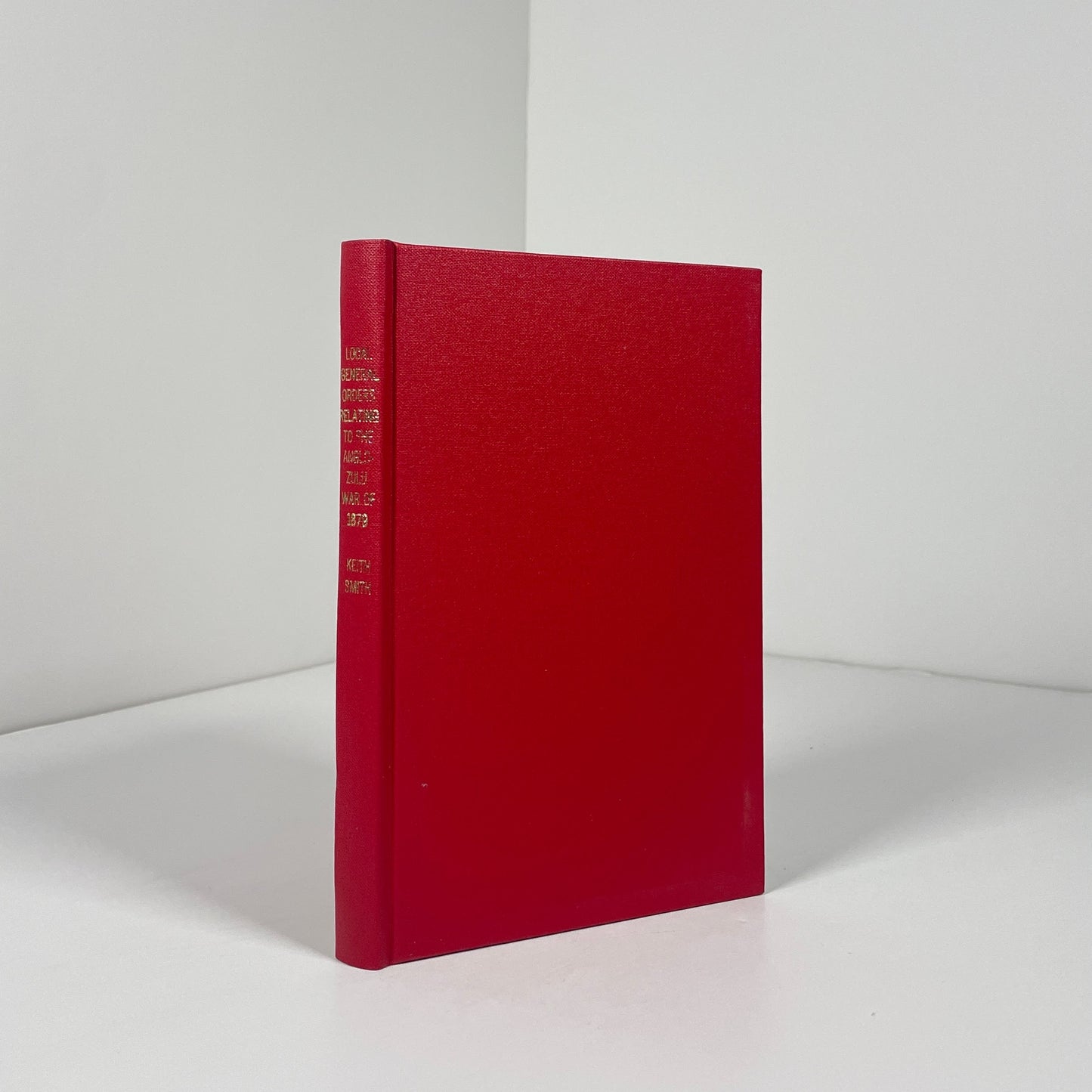 Local General Orders Relating To The Anglo Zulu War Of 1879; Smith, Keith