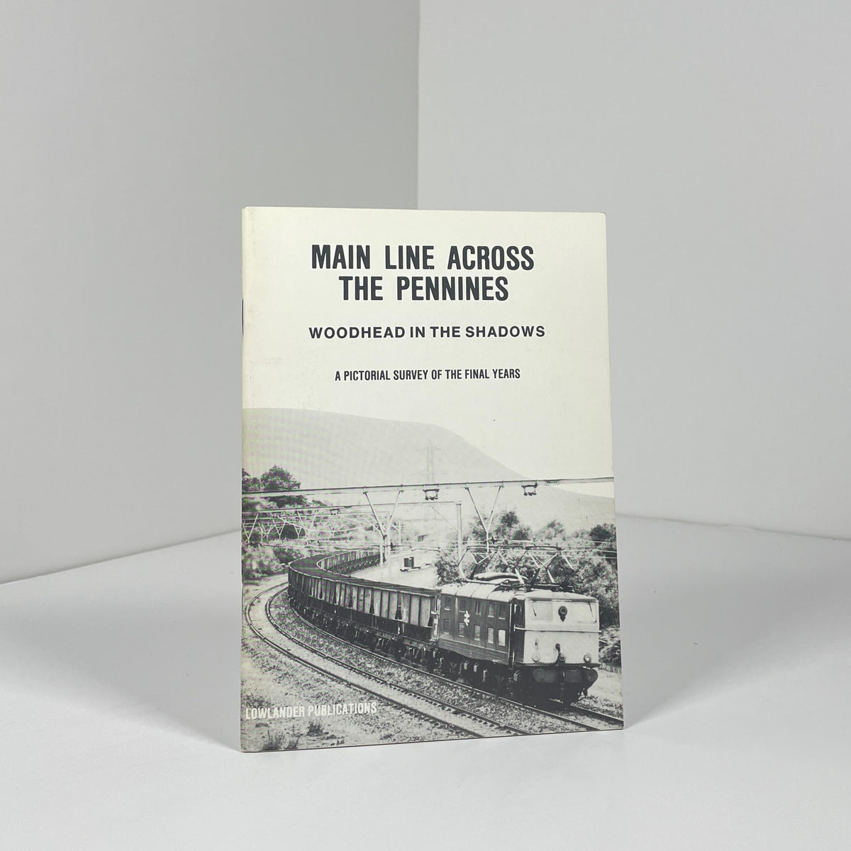Main Line Across The Pennines. Woodhead In The Shadows; Corroy, C.M; Kaye, A.R.