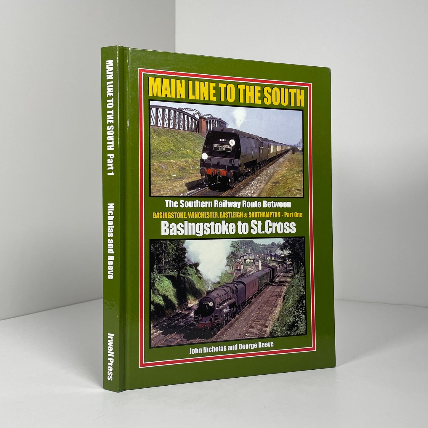 Main Line To The South The Southern Railway Route Between Basingstoke, Winchester, Eastleigh & Southampton Part One; Nicholas, John; Reeve, George