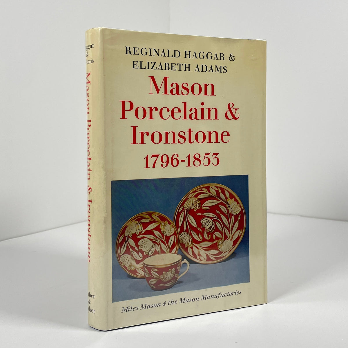 Mason Porcelain & Ironstone 1796 - 1853; Haggar, Reginald; Adams, Elizabeth