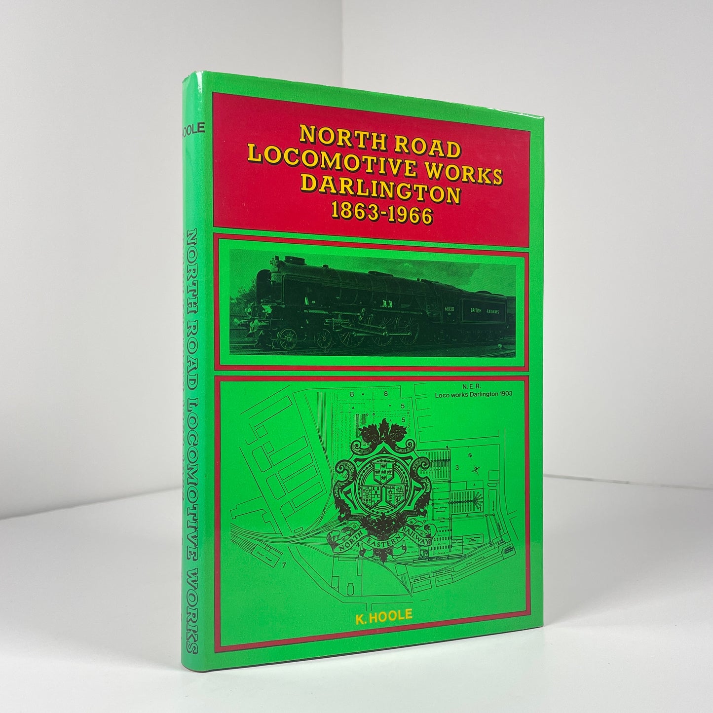 North Road Locomotive Works Darlington 1863 - 1966; Hoole, K.