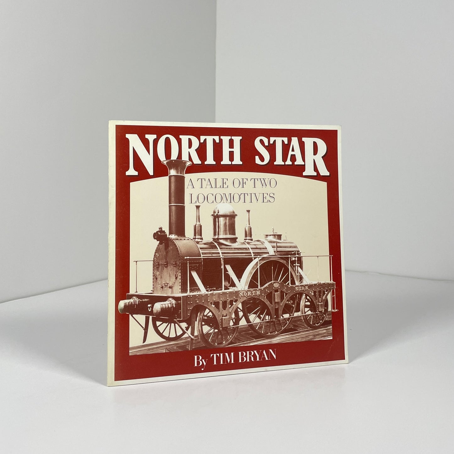 North Star A Tale Of Two Locomotives; Bryan, Tim