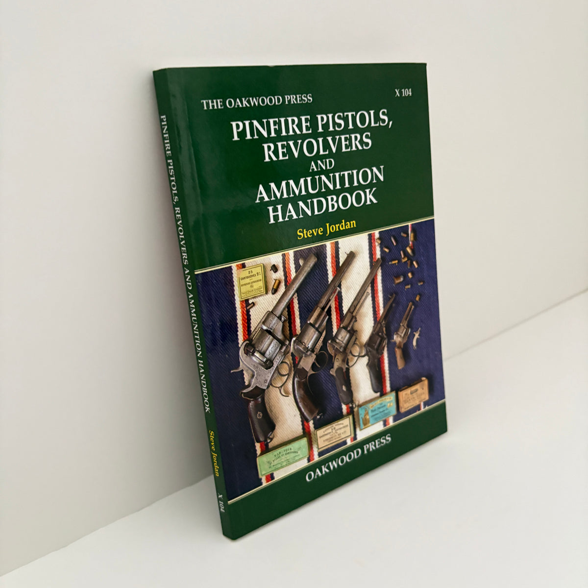 Pinfire Pistols, Revolvers And Ammunition Handbook; Jordan, Steve