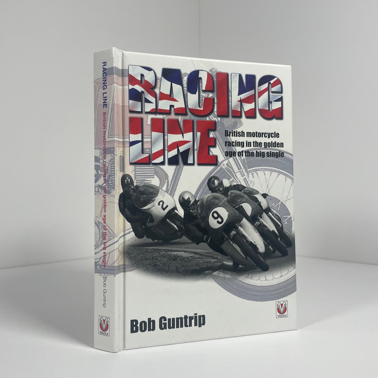 Racing Line British Motorcycle Racing In The Golden Age Of The Big Single; Guntrip, Bob