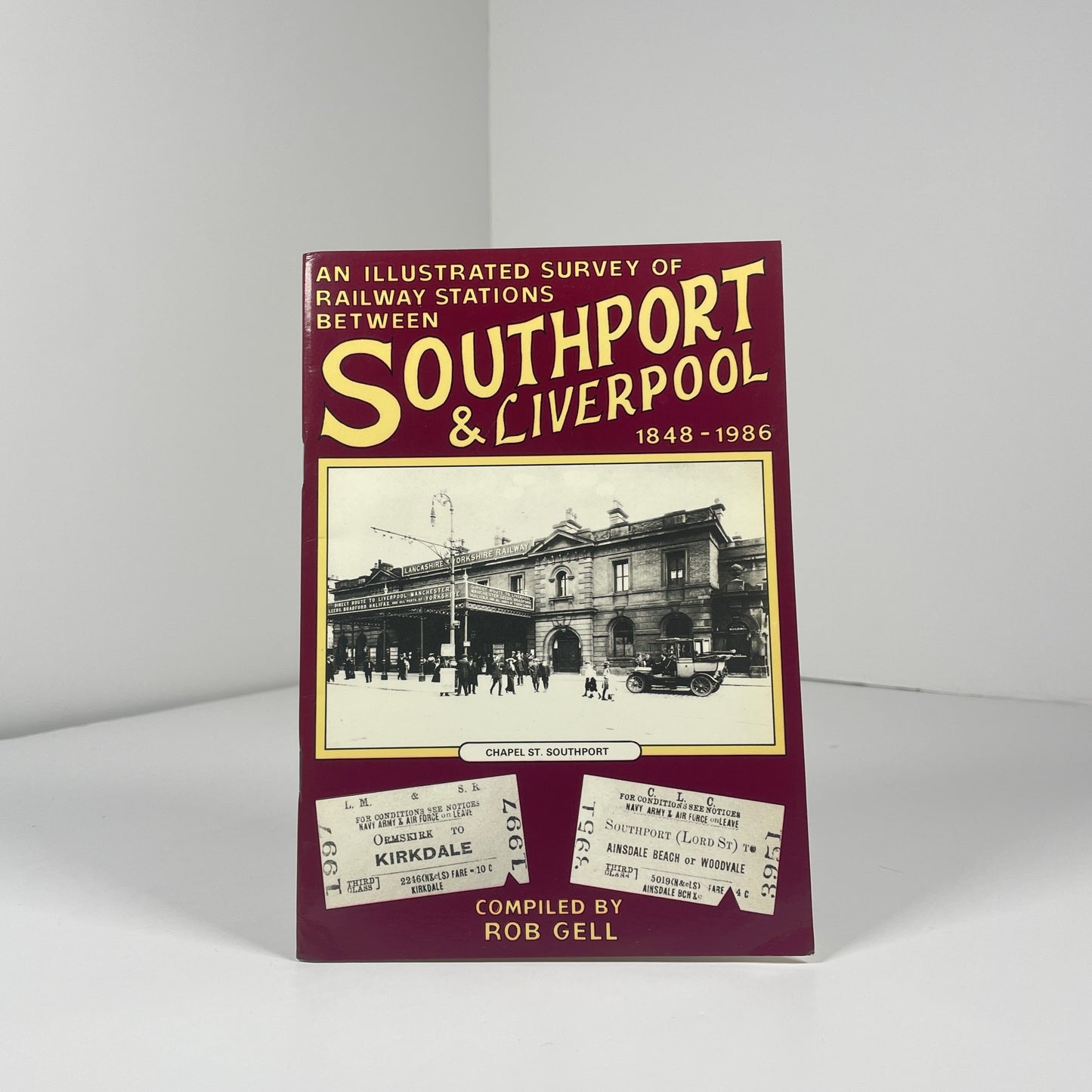 Railway Stations Between Southport & Liverpool 1848 - 1986 ; Gell, Rob