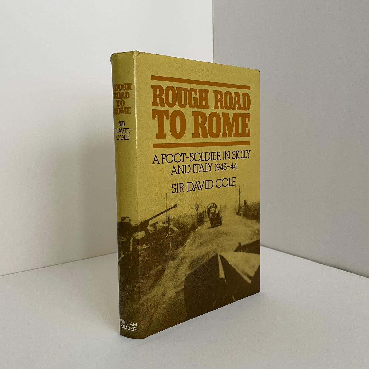 Rough Road To Rome A Foot Soldier In Sicily And Italy 1943 - 44; Cole, Sir David