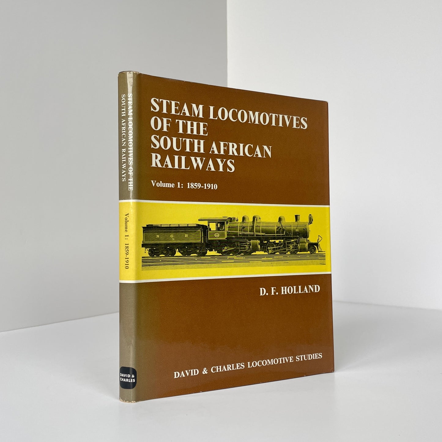 Steam Locomotives Of The South African Railways Volume 1: 1859-1910; Holland, D F