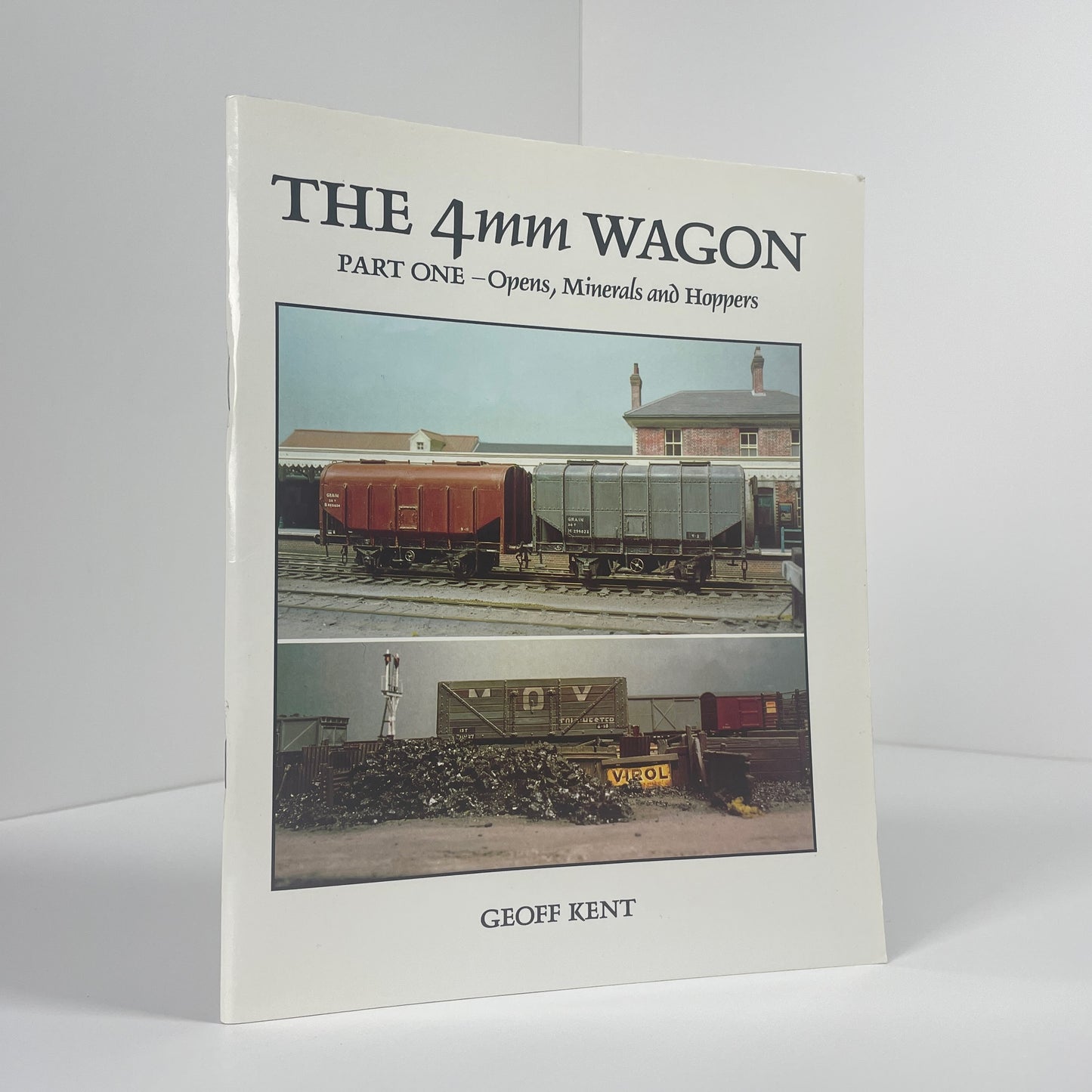 The 4mm Wagon Part One-Opens, Minerals And Hoppers; Kent, Geoff