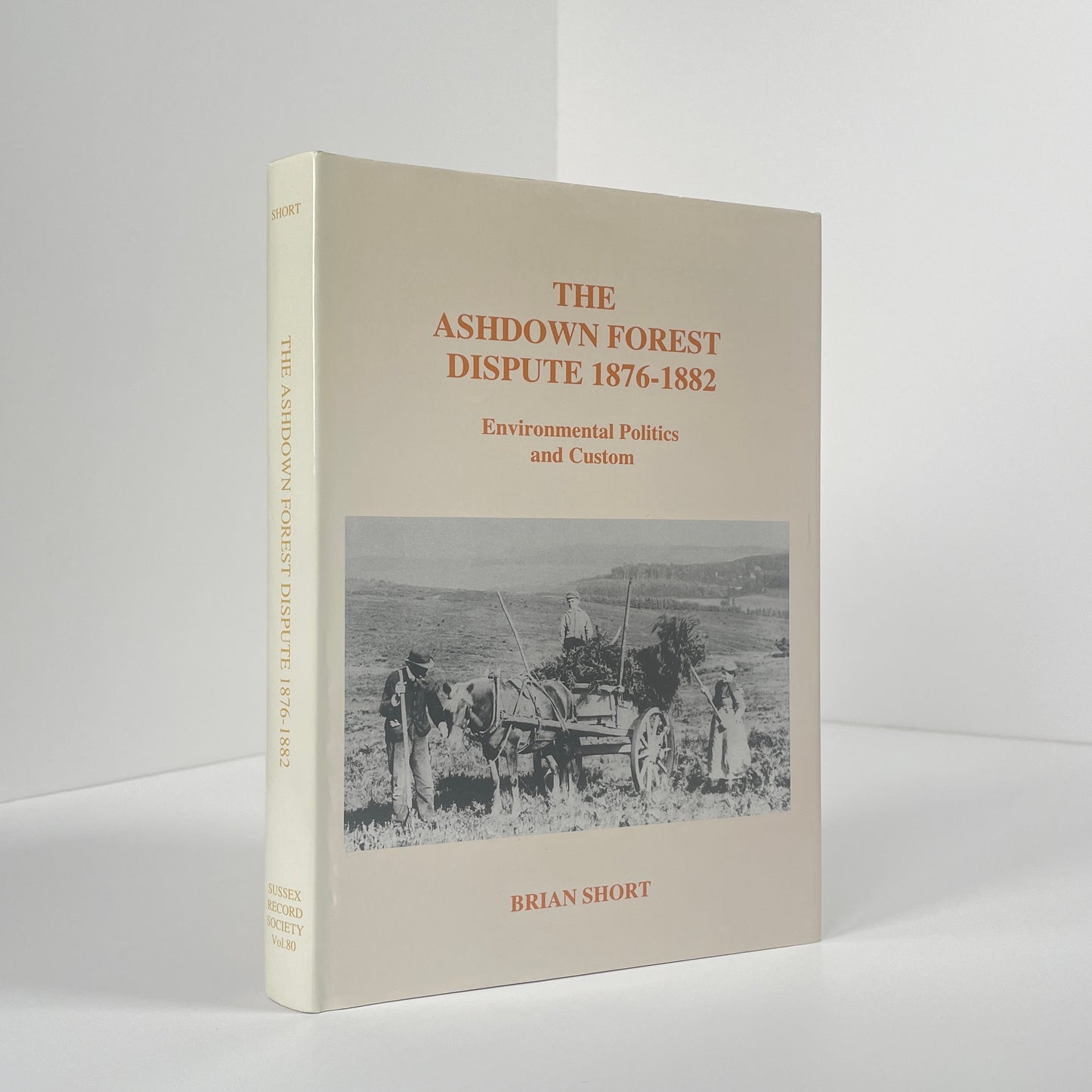 The Ashdown Forest Dispute 1876-1882 Environmental Politics And Custom; Short, Brian; Edited by