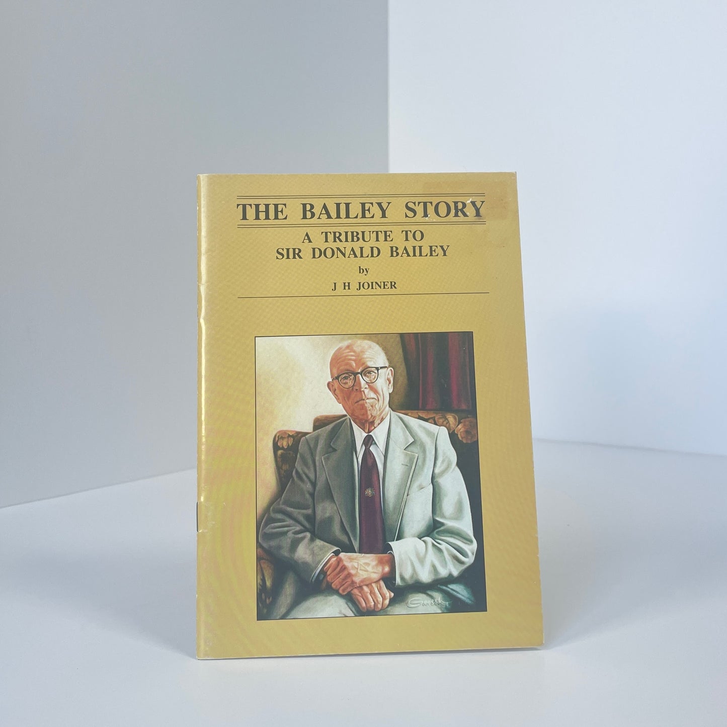 The Bailey Story A Tribute To Sir Donald Bailey; Joiner, J H