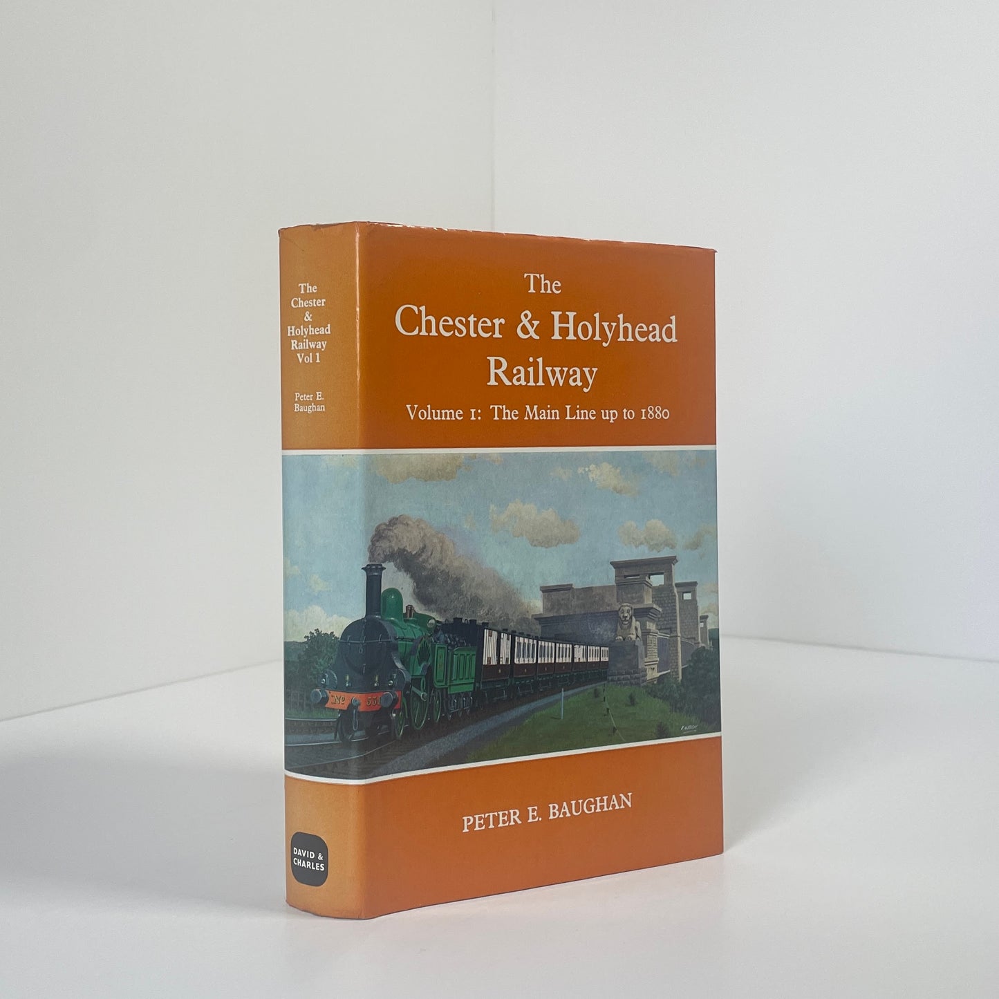The Chester & Holyhead Railway Vol 1: The Main Line Up To 1880; Baughan, Peter E