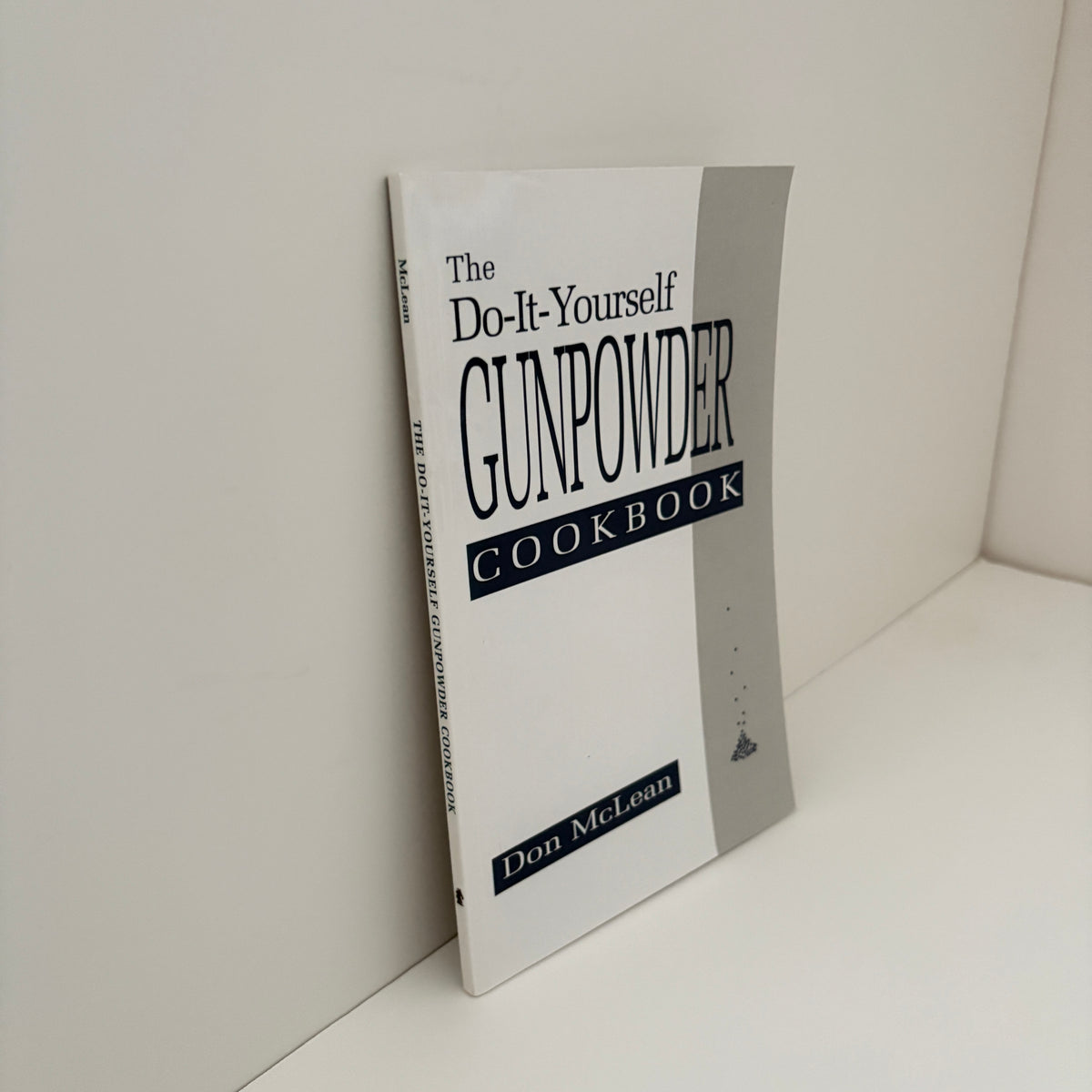 The Do - It - Yourself Gunpowder Cookbook; McLean, Don