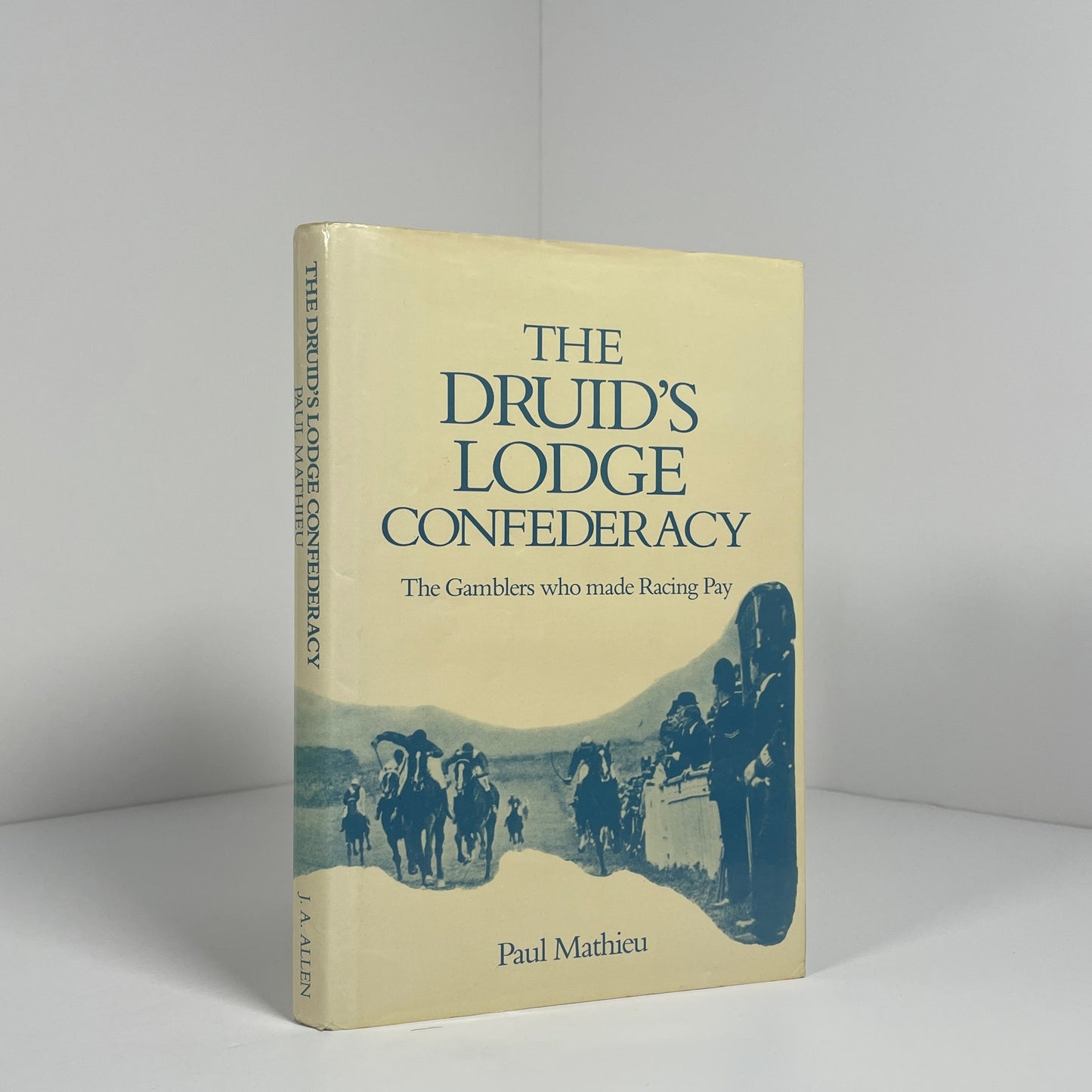 The Druid's Lodge Confederacy The Gamblers Who Made Racing Pay; Mathieu, Paul