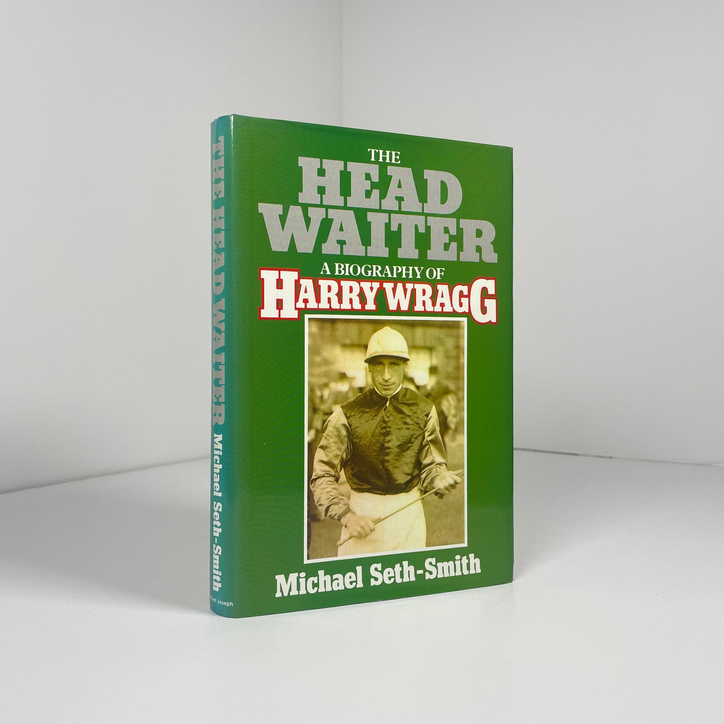 The Head Waiter A Biography Of Harry Wragg; Seth-Smith, Michael