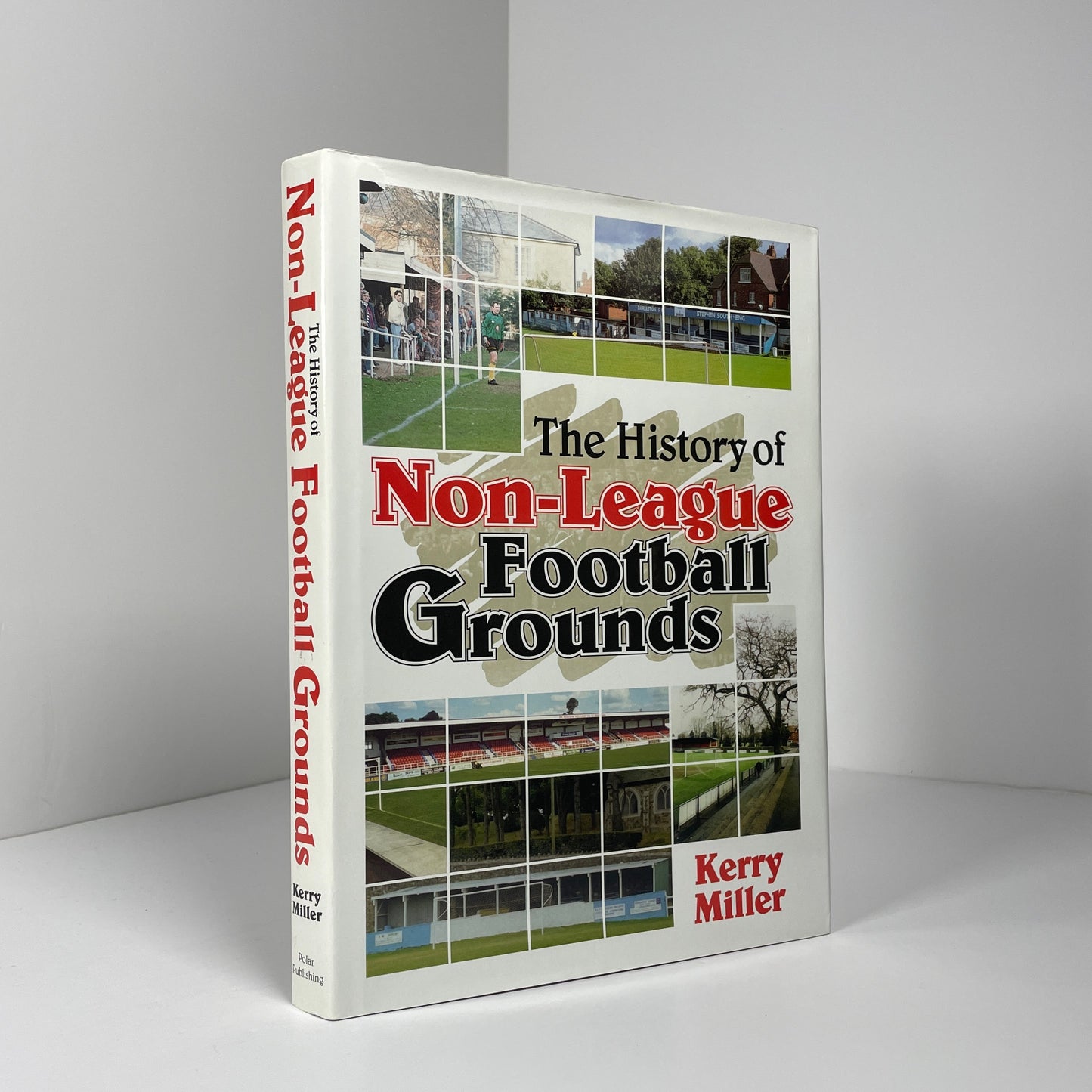 The History Of Non - League Football Grounds; Miller, Kerry