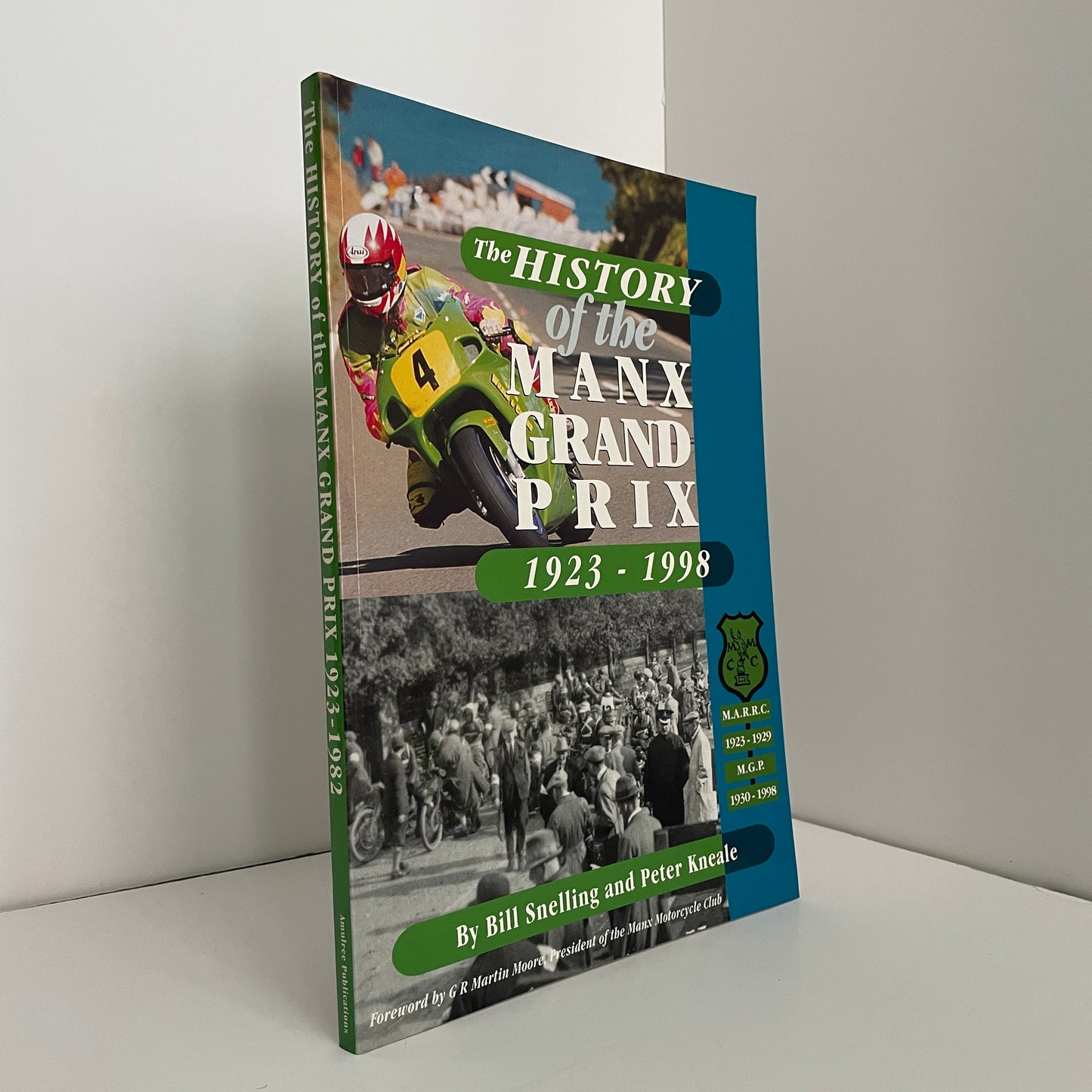 The History Of The Manx Grand Prix 1923 - 1998; Snelling, Bill; Kneale, Peter