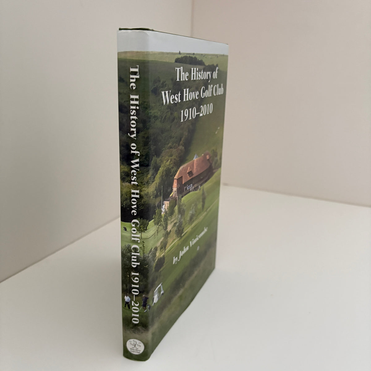 The History Of West Hove Golf Club 1910 - 2010; Vinicombe, John