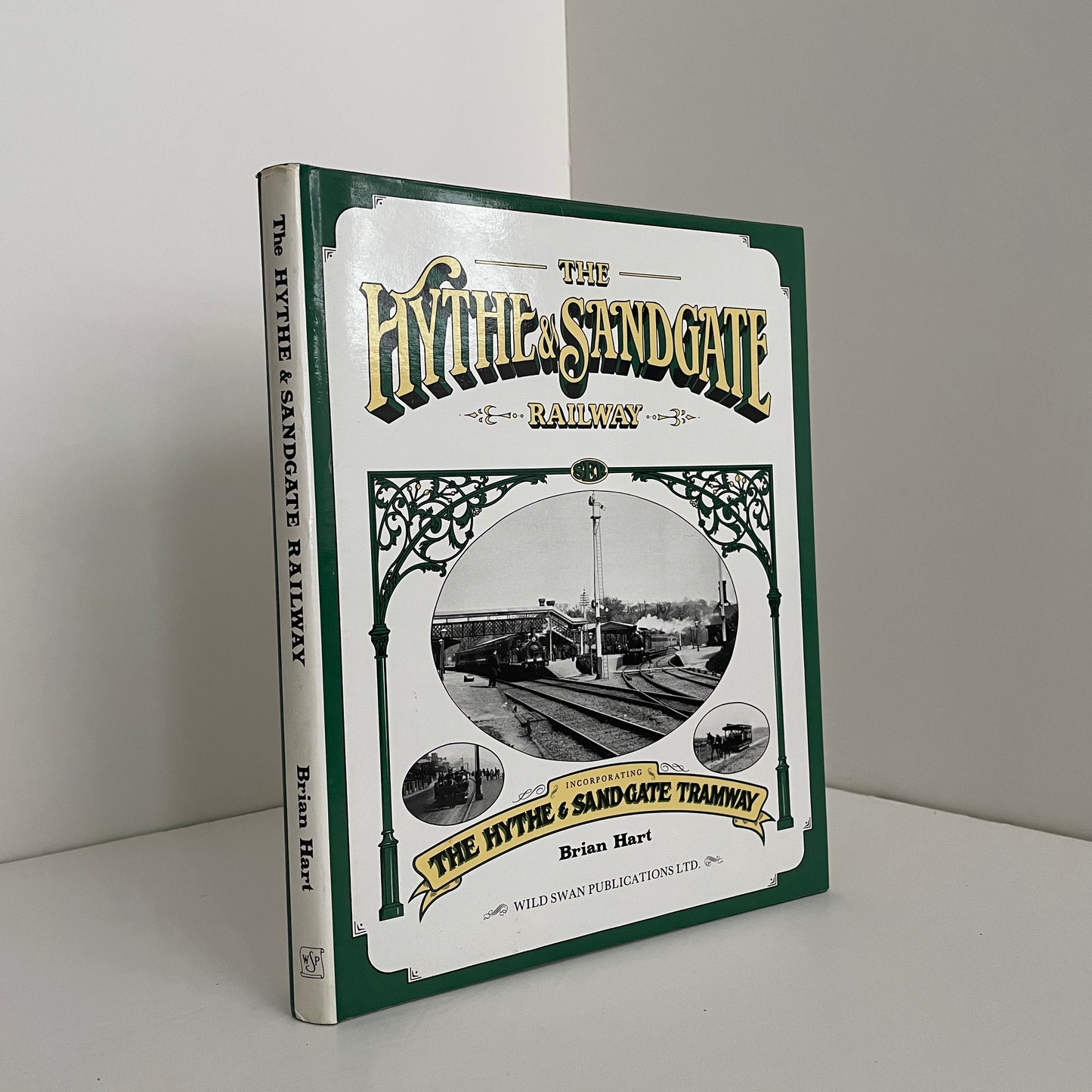 The Hythe & Sandgate Railway Incorporating The Hythe & Sandgate Tramway; Hart, Brian