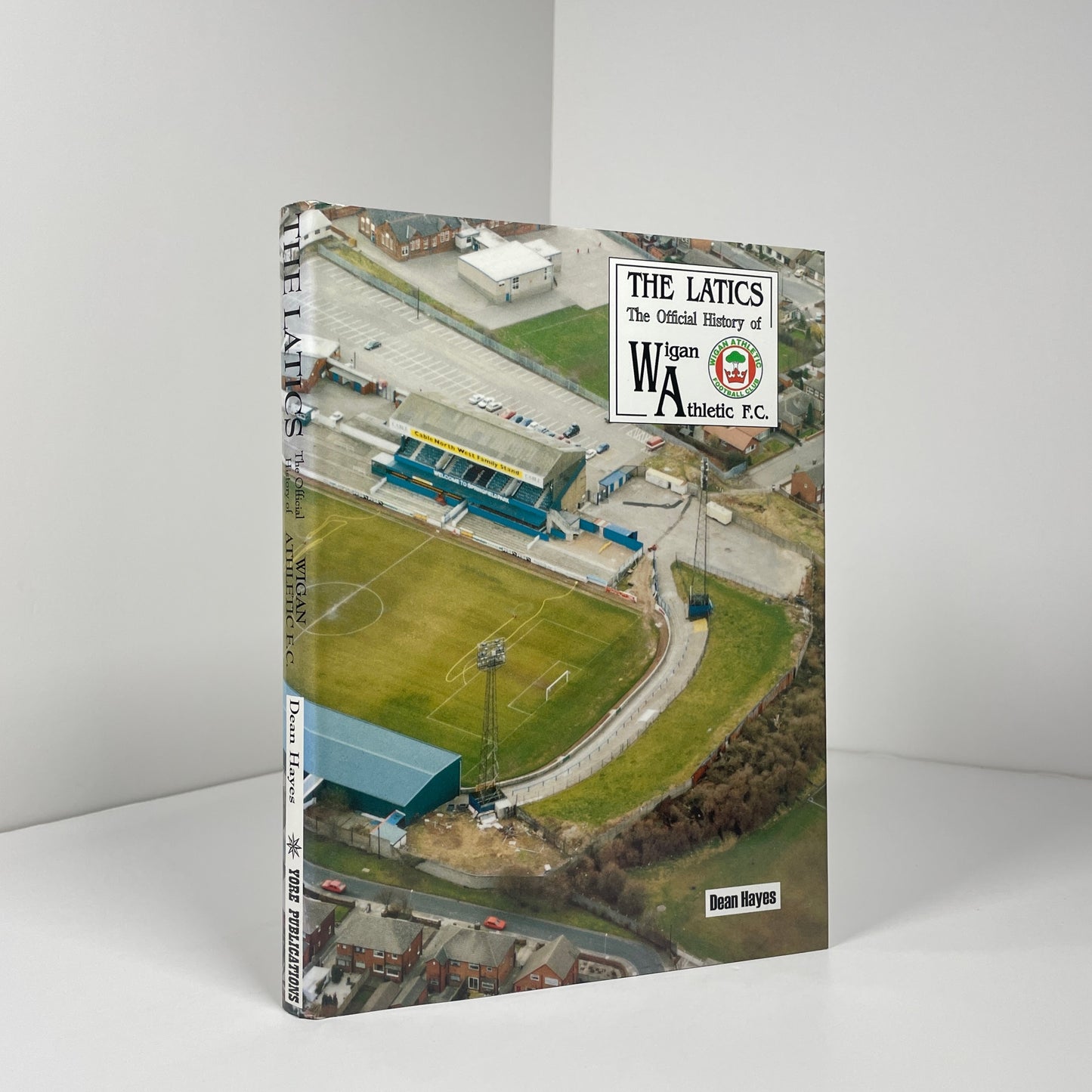 The Latics. The Official History Of Wigan Athletic F.C; Hayes, Dean