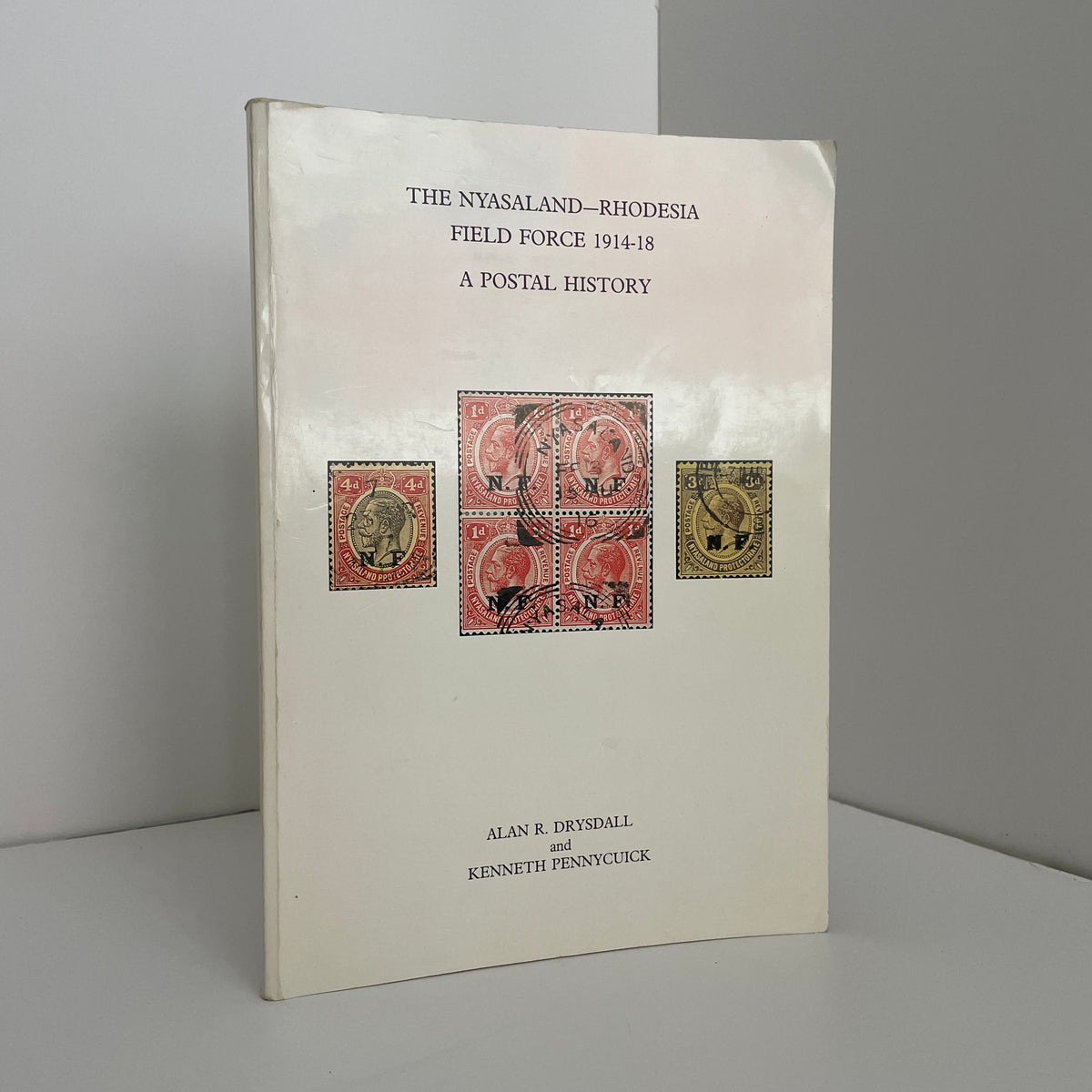 The Nyasland - Rhodesia Field Force 1914 - 18; Drysdall, Alan R; Pennycuick, Kenneth