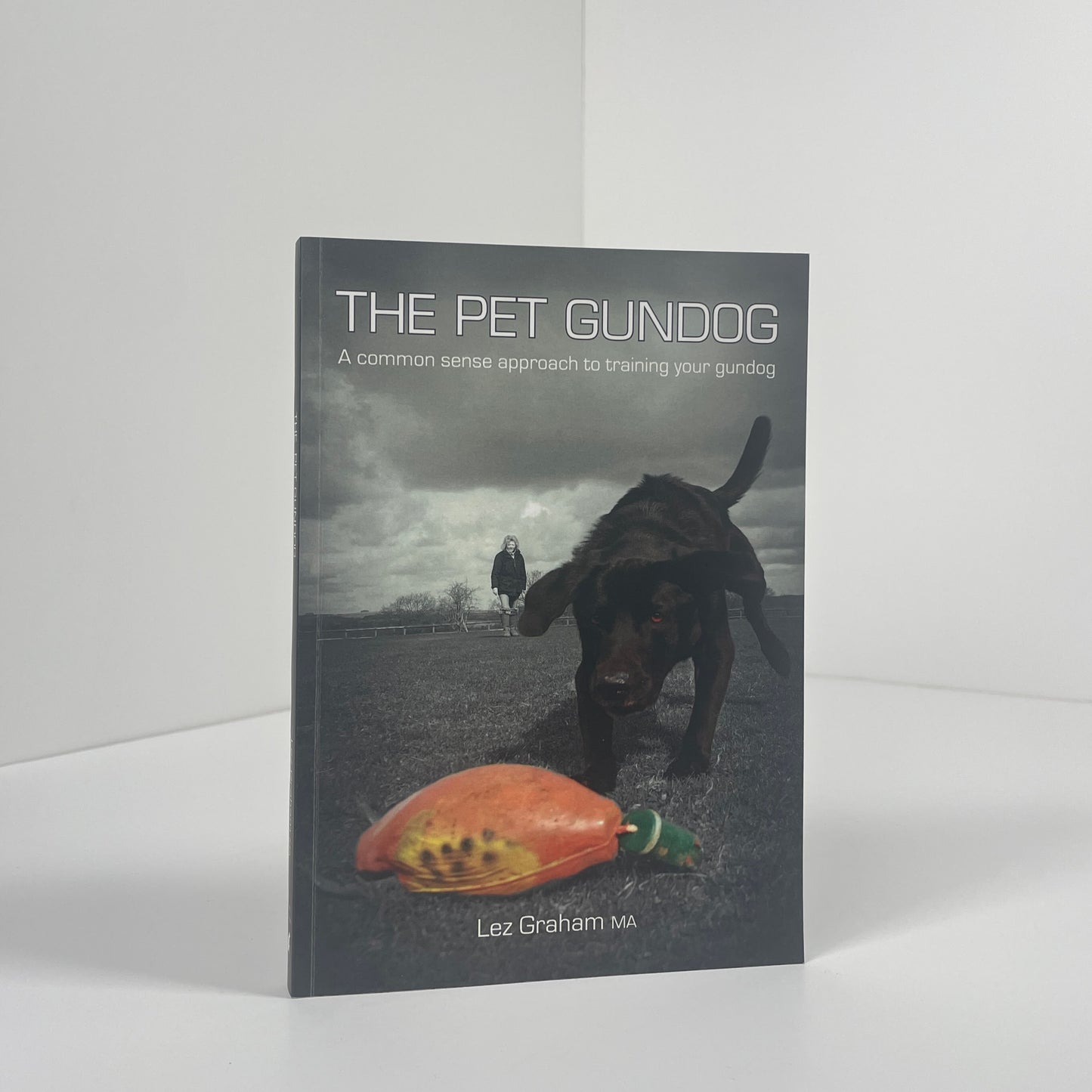 The Pet Gundog. A Common Sense Approach To Training Your Gundog; Graham, Lez