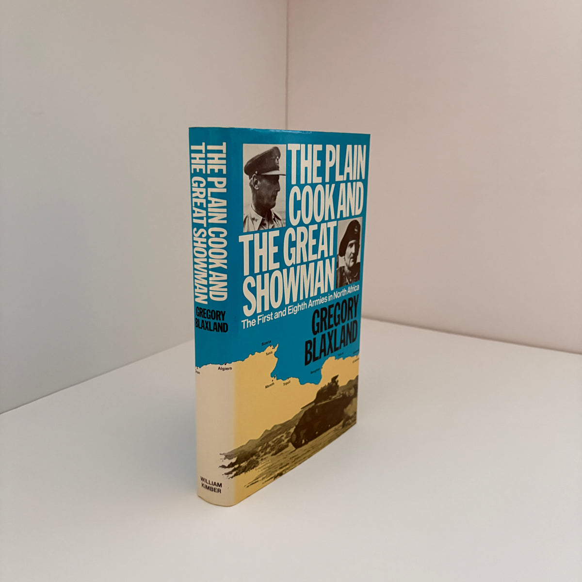 The Plain Cook And The Great Showman The First And Eighth Armies In North Africa; Blaxland, Gregory