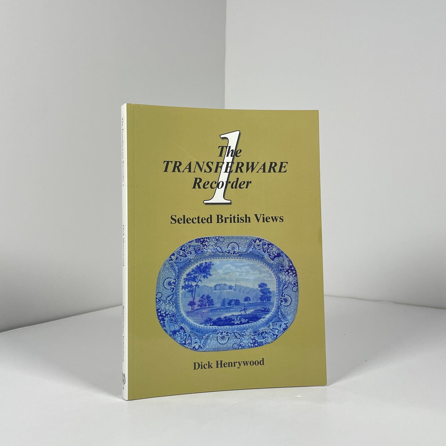 The Transferware Recorder 1 Selected British Views; Henrywood, Dick