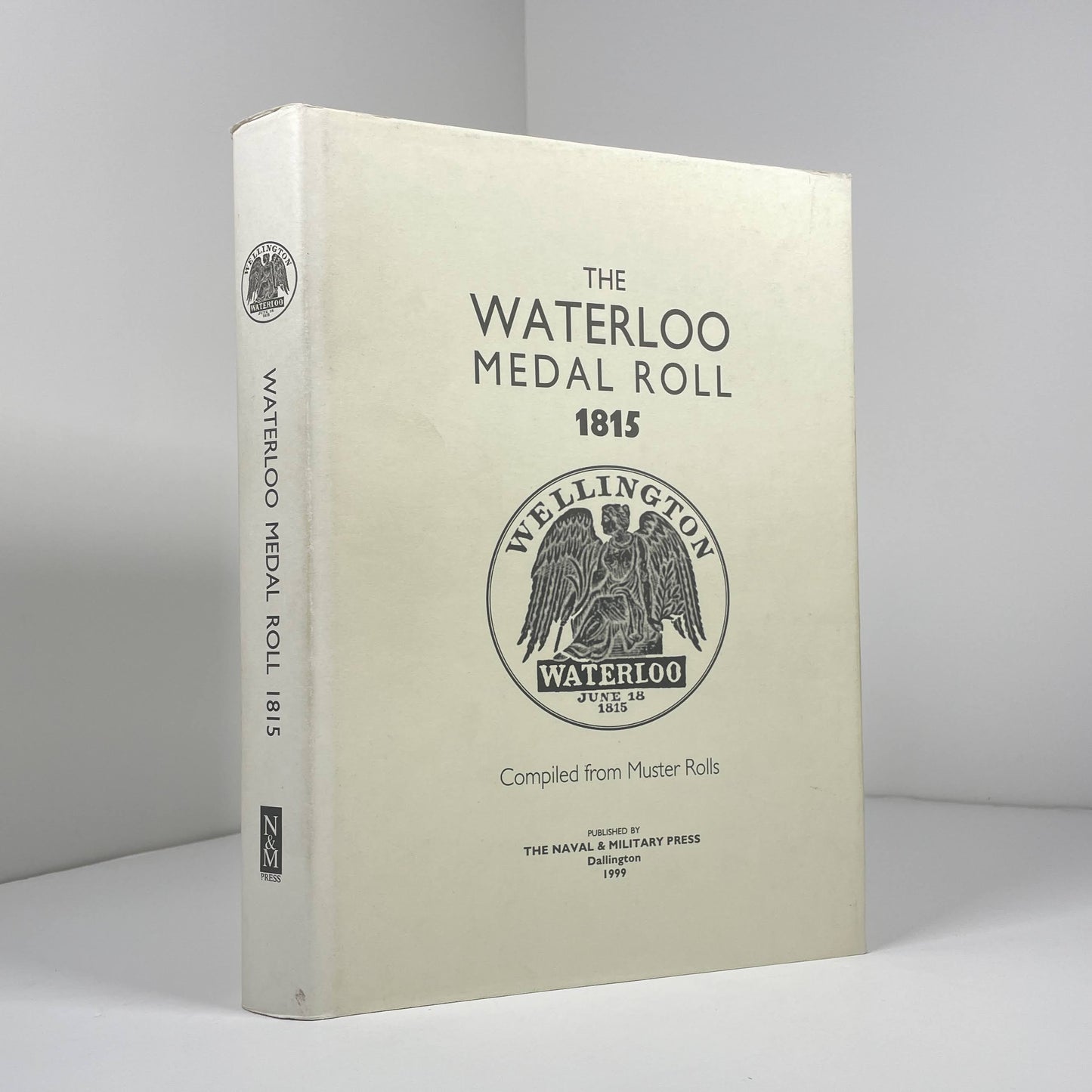 The Waterloo Medal Roll 1815. Compiled from Muster Rolls; Publisher