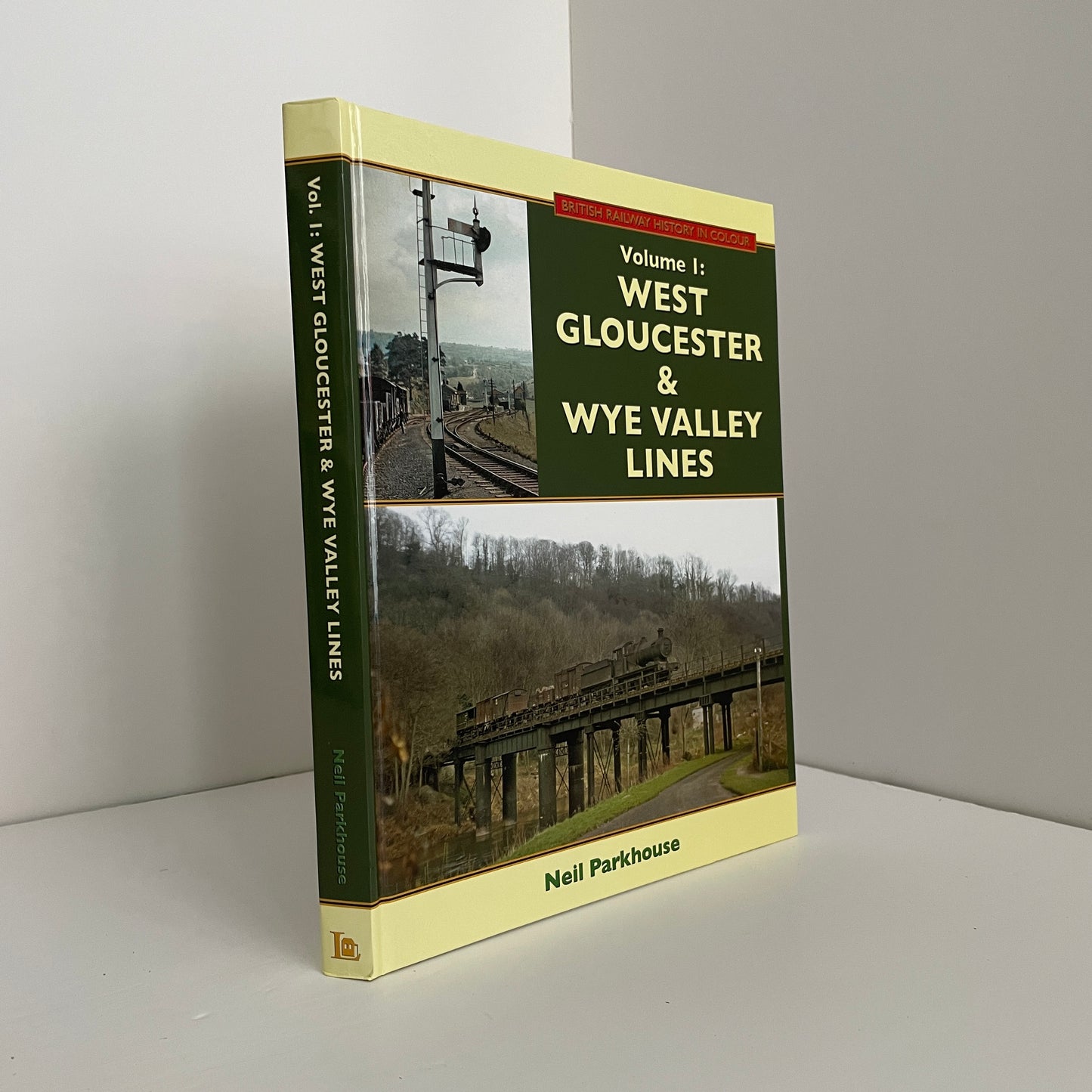 Volume 1 West Gloucester & Wye Valley Lines; Parkhouse, Neil