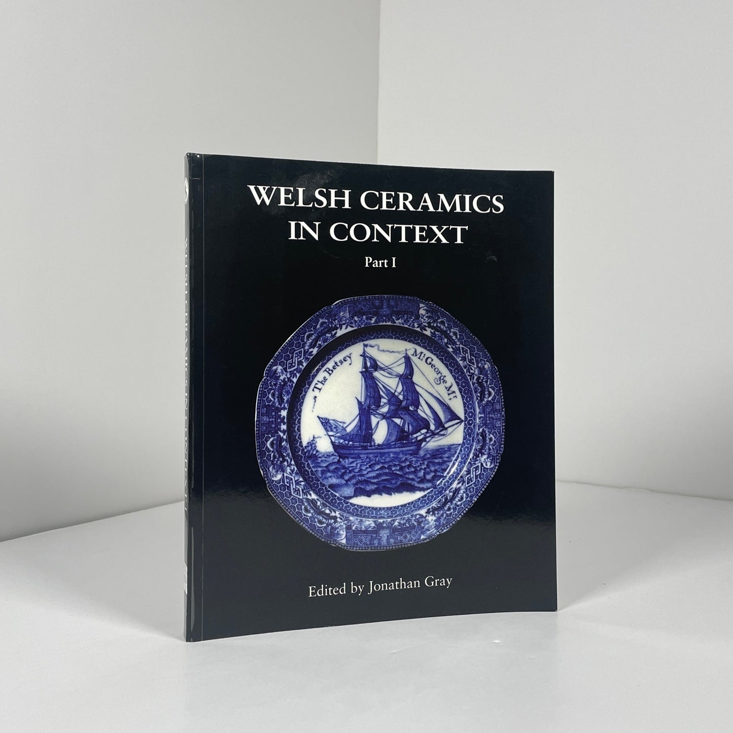 Welsh Ceramics In Context Part I; Gray, Ed by Jonathan