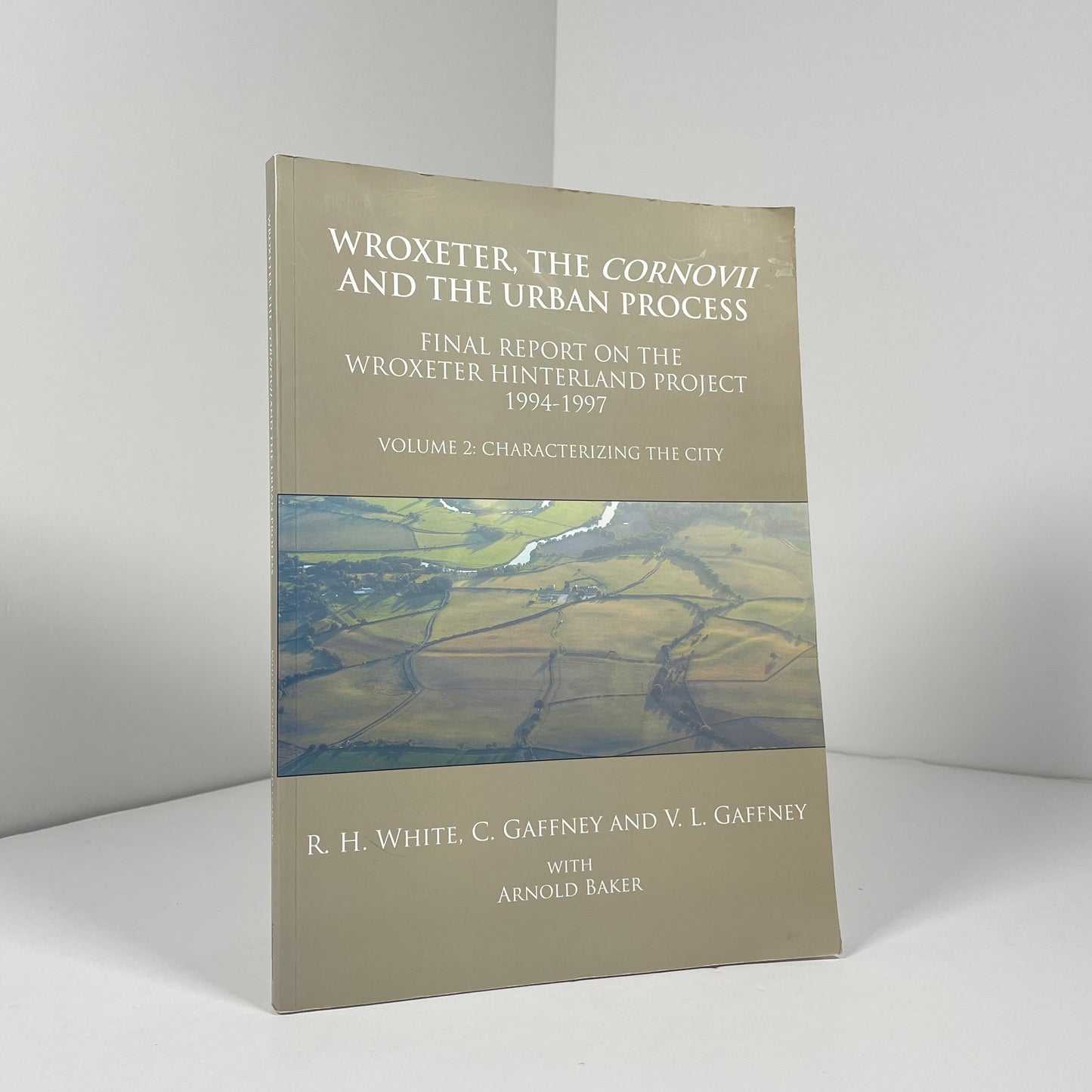 Wroxeter The Cornovii And The Urban Process.Volume 2 Characterizing The City; White, R.H; Gaffney, C; Gaffney, V.L