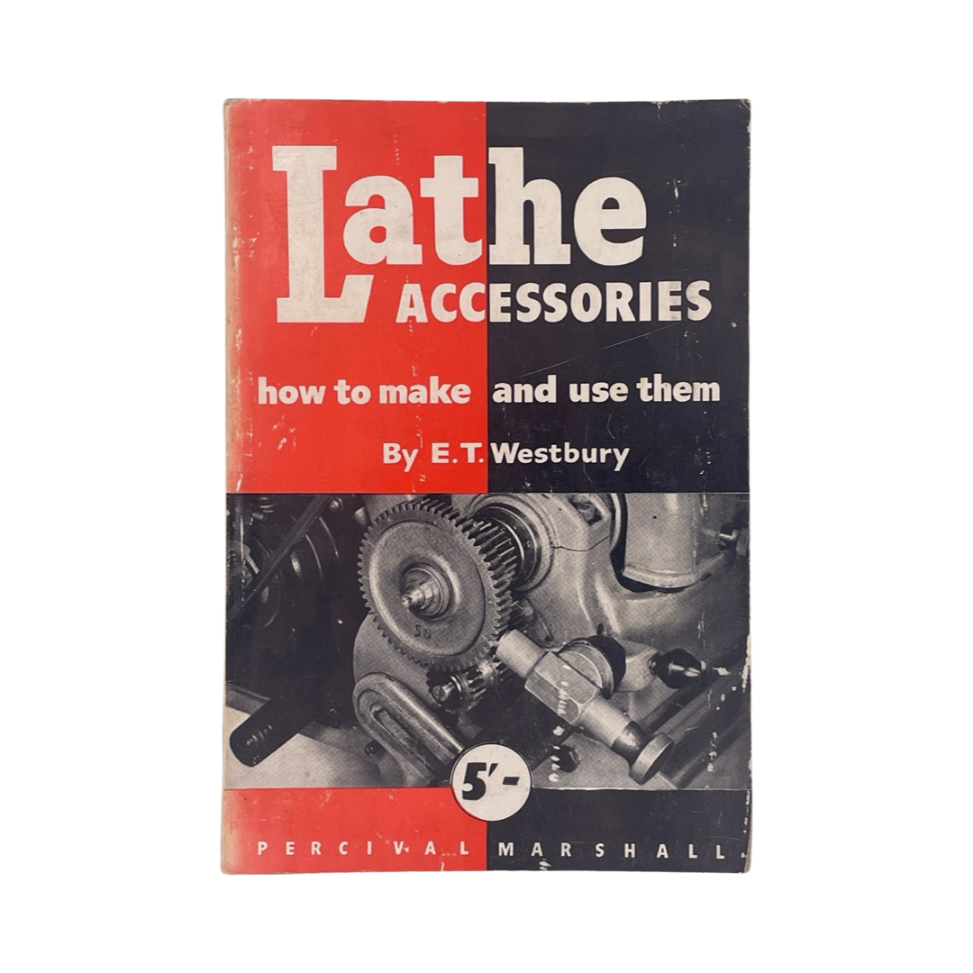 Lathe Accessories, How To Make And Use Them; Westbury, E T, Softcover, Book