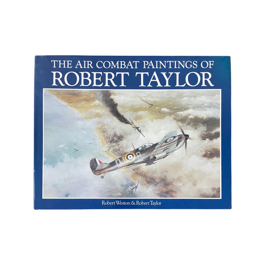 The Air Combat Paintings of Robert Taylor Weston Robert Hardback Book