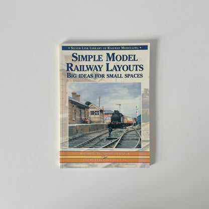 Simple Model Railway Layouts Big Ideas For Small Spaces Soft cover Book