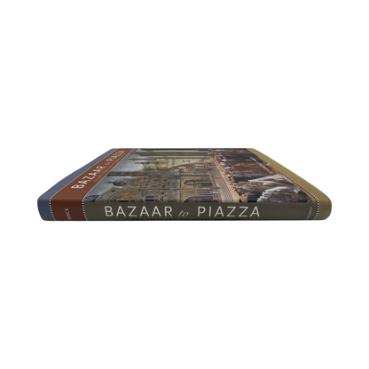 Bazaar To Piazza Islamic Trade & Italian Art 1300-1600; Mack, Rosamond E