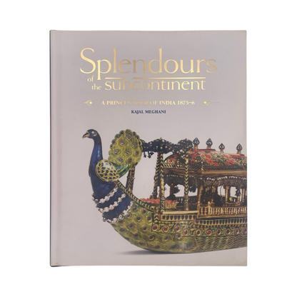 Splendours Of The Subcontinent A Princes Tour Of India 1875-6 Meghani Kajal Hardcover Book