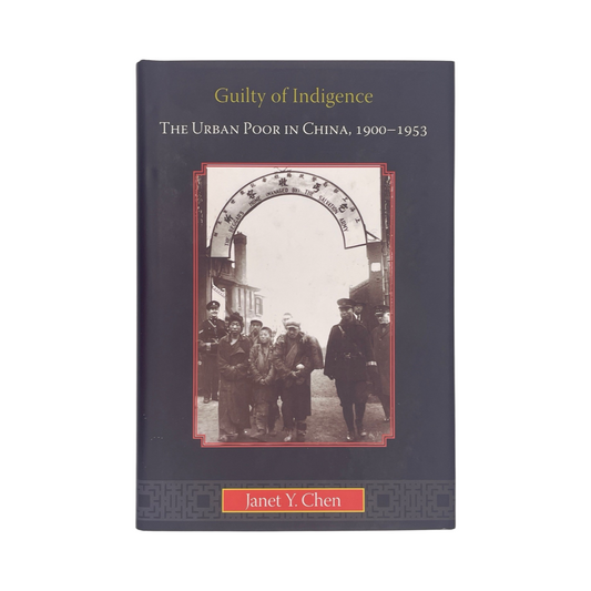 Guilty Of Indigence, The Urban Poor In China 1900-1953; Chen, Janet Y, Hardcover, Book