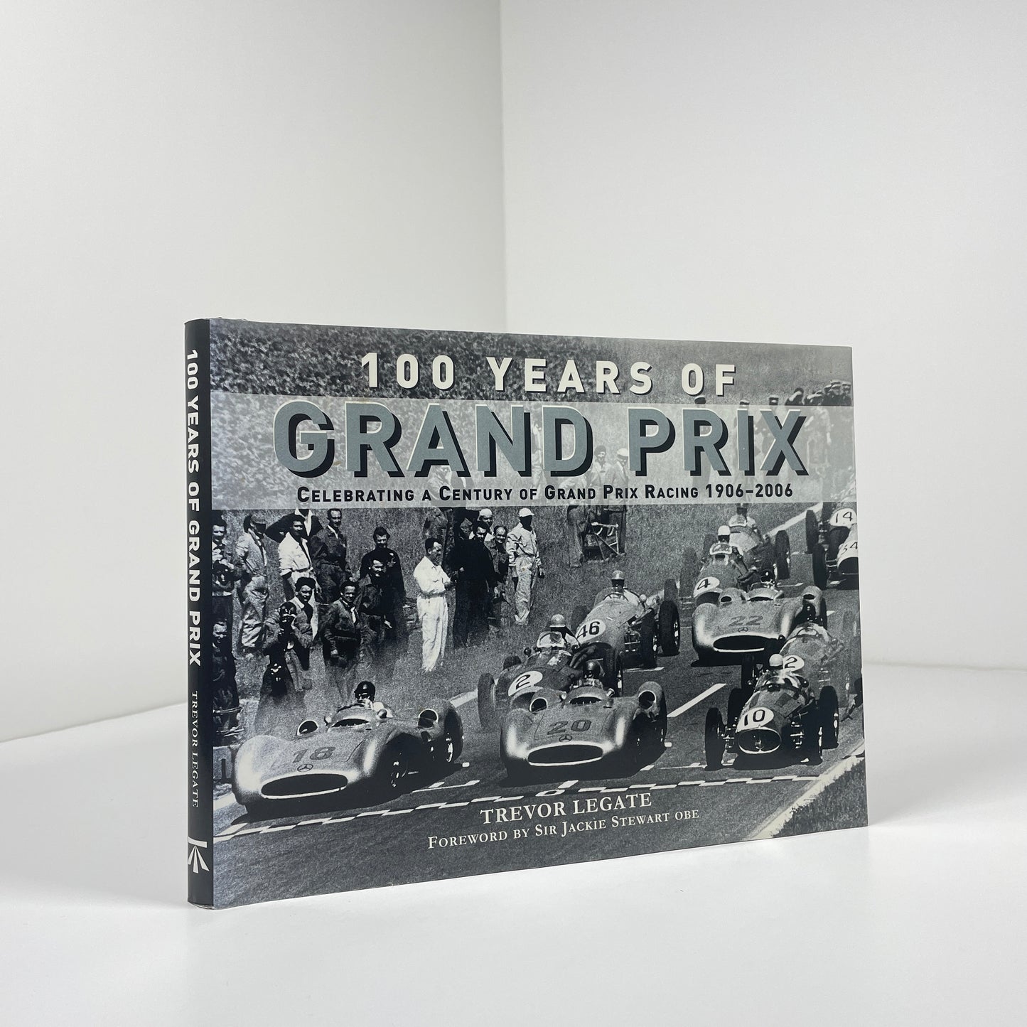 100 Years Of Grand Prix Celebrating A Century Of Grand Prix Racing 1906 - 2006; Legate, Trevor
