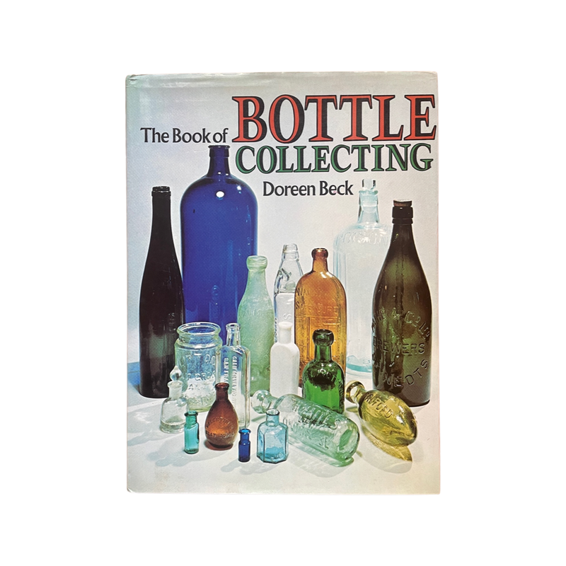 The Book Of Bottle Collecting Beck Doreen Hardcover Book